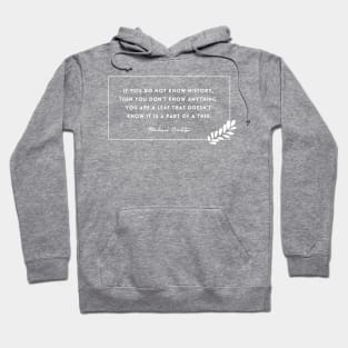 History Quote: "If You Do Not Know History" - Leaf Hoodie